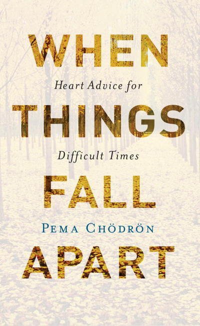 Cover for Pema Chodron · When Things Fall Apart: Heart Advice for Difficult Times (Paperback Bog) (2016)
