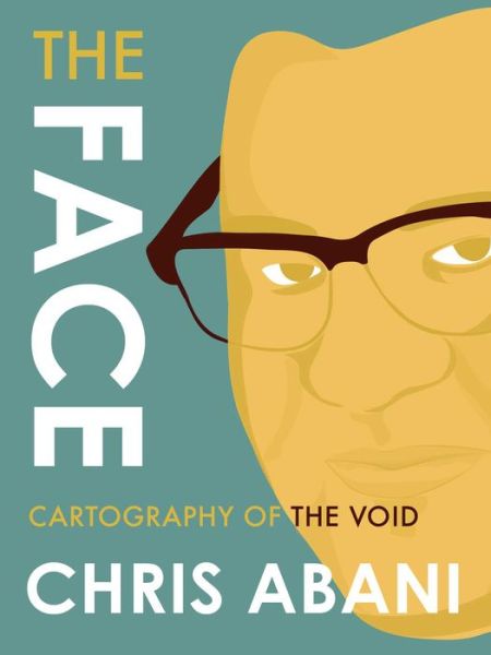 Cover for Chris Abani · The Face: Cartography Of The Void (Paperback Book) (2016)