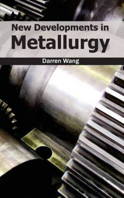 Cover for Darren Wang · New Developments in Metallurgy (Hardcover Book) (2015)