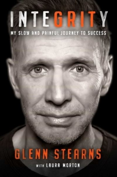 Cover for Glenn Stearns · InteGRITy: My Slow and Painful Journey to Success (Hardcover Book) (2023)