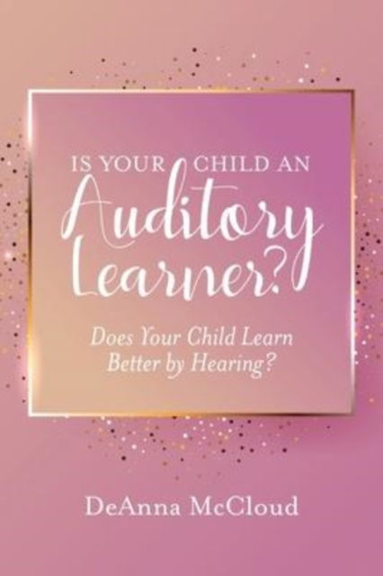 Cover for DeAnna McCloud · Is Your Child an Auditory Learner? (N/A) (2021)