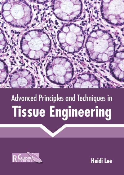 Cover for Heidi Lee · Advanced Principles and Techniques in Tissue Engineering (Hardcover Book) (2022)