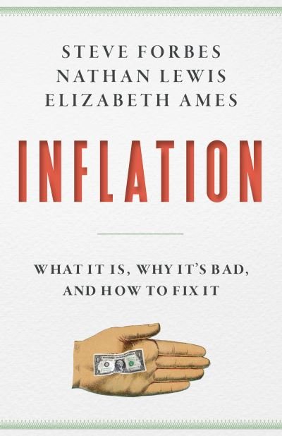 Cover for Steve Forbes · Inflation: What Is It? Why It's Bad—and How to Fix It (Hardcover bog) (2022)
