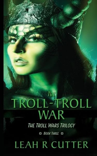 Cover for Leah R Cutter · The Troll-Troll War: The Troll War Trilogy: Book Three (Seattle Trolls) (Book) (2019)