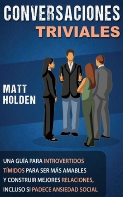 Cover for Matt Holden · Conversaciones Triviales (Hardcover Book) (2020)