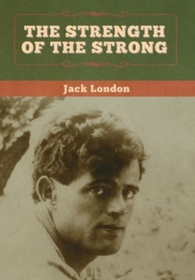 Cover for Jack London · The Strength of the Strong (Hardcover bog) (2020)