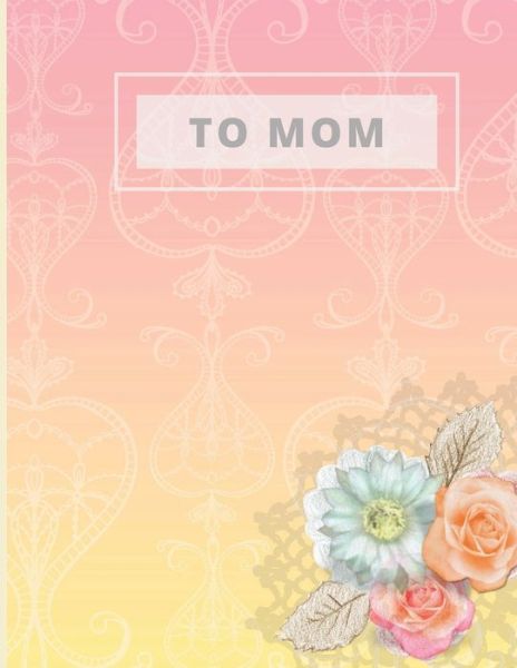 Cover for Notebook Editions · To Mom Notebook (Paperback Book) (2020)