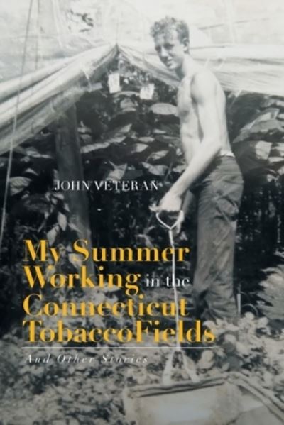 Cover for John Veteran · My Summer Working in the Connecticut Tobacco Fields (Paperback Book) (2020)