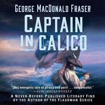 Cover for George MacDonald Fraser · Captain in Calico (CD) (2015)