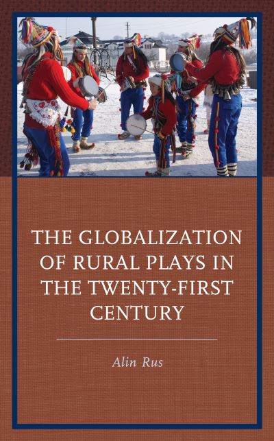 Cover for Alin Rus · The Globalization of Rural Plays in the Twenty-First Century (Hardcover Book) (2022)