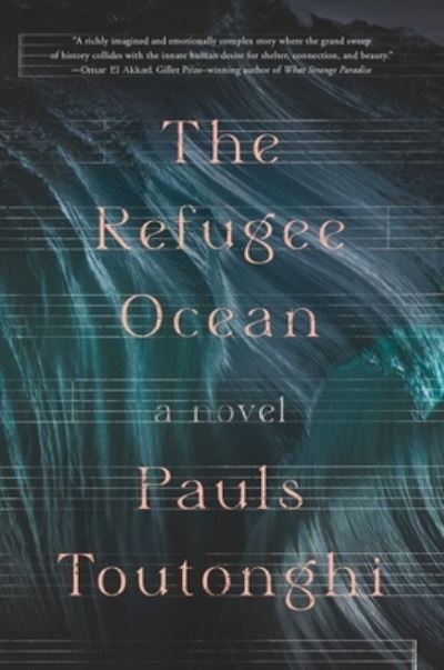 Cover for Pauls Toutonghi · The Refugee Ocean (Hardcover Book) (2023)