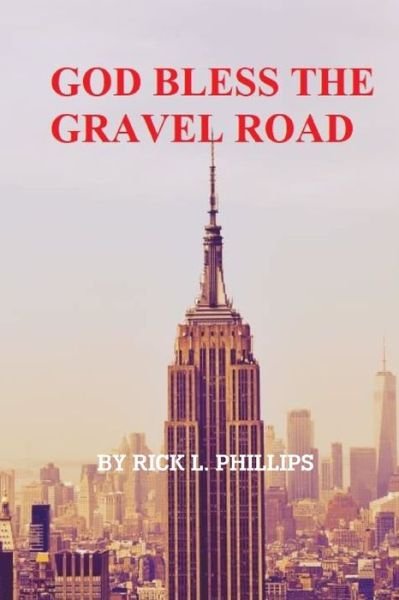Cover for Rick L. Phillips · God Bless the Gravel Road (Pocketbok) (2020)