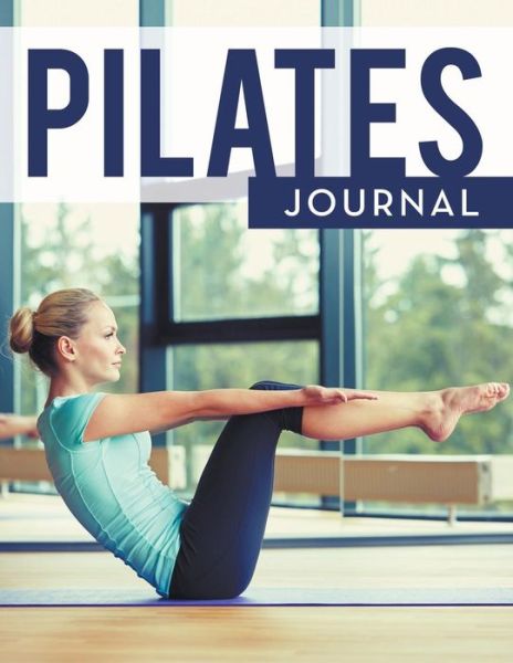 Cover for Speedy Publishing Llc · Pilates Journal (Paperback Book) (2015)