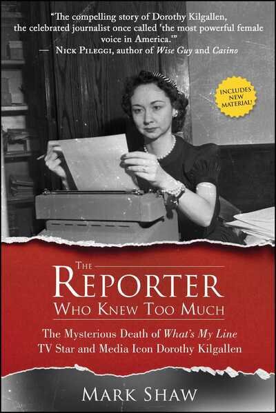 Cover for Mark Shaw · Reporter Who Knew Too Much The Mysterious Death of What's My Line TV Star and Media Icon Dorothy Kilgallen (Bog) (2017)