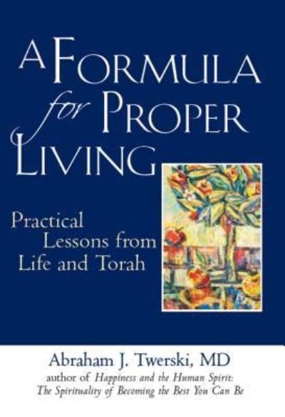 Cover for Twerski, Rabbi Abraham J., MD · A Formula for Proper Living: Practical Lessons from Life and Torah (Paperback Bog) (2009)
