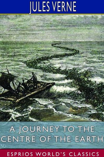 Cover for Jules Verne · A Journey to the Centre of the Earth (Esprios Classics) (Paperback Book) (2024)