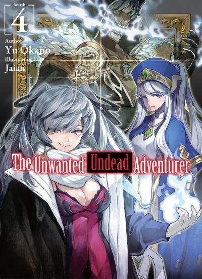 Cover for Yu Okano · The Unwanted Undead Adventurer (Light Novel): Volume 4 (Paperback Book) (2022)