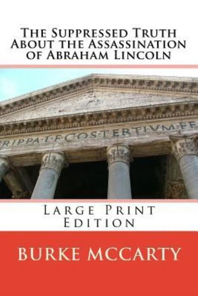Cover for Burke McCarty · The Suppressed Truth About the Assassination of Abraham Lincoln (Taschenbuch) (2018)
