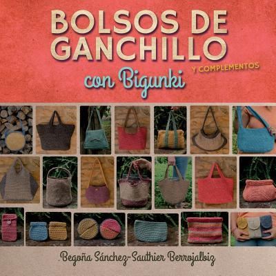 Cover for Begona Sanchez-Sauthier Berrojalbiz · Bolsos de ganchillo con bigunki (Pocketbok) (2018)