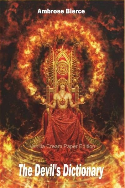 The Devil's Dictionary - Ambrose Bierce - Books - CreateSpace Independent Publishing Platf - 9781721988433 - June 27, 2018