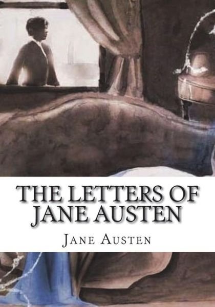 The Letters of Jane Austen - Jane Austen - Bøger - CreateSpace Independent Publishing Platf - 9781723476433 - 23. juli 2018