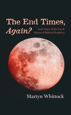 Cover for Martyn Whittock · The End Times, Again? (Hardcover Book) (2021)