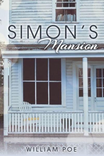 Simon's Mansion - William Poe - Books - INDEPENDENTLY PUBLISHED - 9781729078433 - September 11, 2019