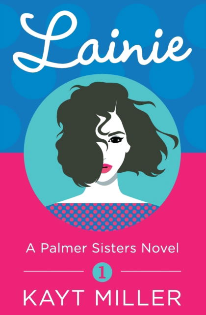 Cover for Kayt Miller · Lainie: A Palmer Sisters Book 1 - A Palmer Sisters Book (Pocketbok) (2019)