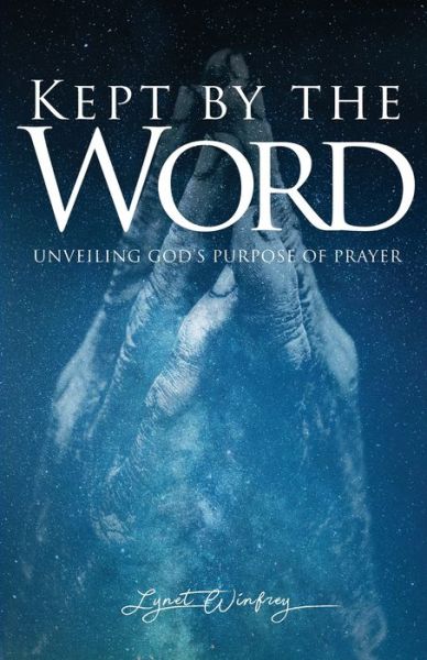 Kept By The Word - Lynet Winfrey - Books - Lynet Winfrey - 9781734621433 - February 14, 2020