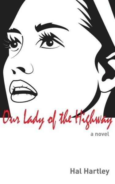 Our Lady of the Highway - Hal Hartley - Books - Elboro Press - 9781737927433 - June 14, 2022