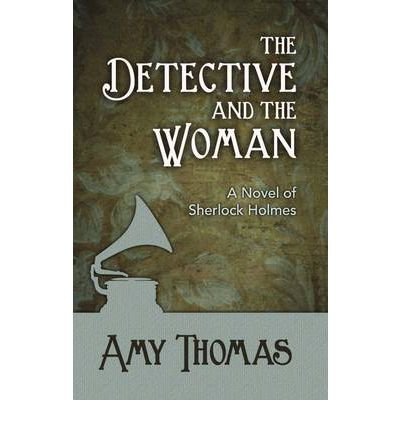 Cover for Amy Thomas · The Detective and the Woman: A Novel of Sherlock Holmes (Paperback Book) (2012)