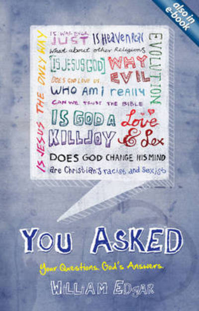 You Asked: Your Questions. God's Answers. - William Edgar - Kirjat - Christian Focus Publications Ltd - 9781781911433 - sunnuntai 20. tammikuuta 2013