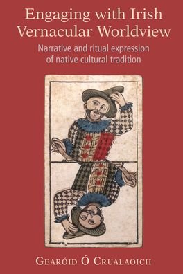 Cover for Gearoid O Crualaoich · Engaging with Irish Vernacular Worldview: Narrative and ritual expression of native cultural tradition (Gebundenes Buch) (2022)