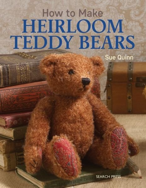 Cover for Sue Quinn · How to Make Heirloom Teddy Bears (Paperback Book) (2017)