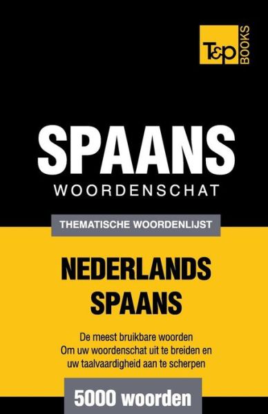 Cover for Andrey Taranov · Thematische woordenschat Nederlands-Spaans - 5000 woorden - Dutch Collection (Paperback Book) (2015)