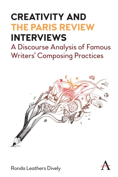 Cover for Ronda Leathers Dively · Creativity and &quot;the Paris Review&quot; Interviews: A Discourse Analysis of Famous Writers' Composing Practices (Hardcover Book) (2022)