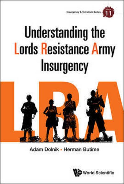 Cover for Dolnik, Adam (Formerly Of Wollongong Univ, Australia) · Understanding The Lord's Resistance Army Insurgency - Insurgency And Terrorism Series (Gebundenes Buch) (2017)