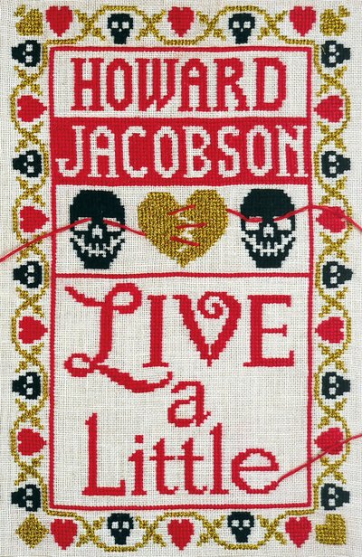 Cover for Howard Jacobson · Live a Little (Hardcover Book) (2019)
