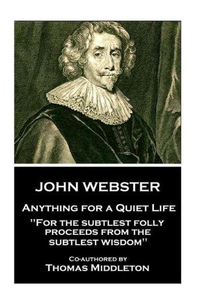 Cover for Thomas Middleton · John Webster - Anything for a Quiet Life (Paperback Book) (2017)