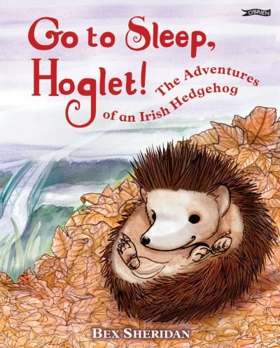 Go To Sleep, Hoglet - Bex Sheridan - Books - O'Brien Press Ltd - 9781788491433 - October 12, 2020