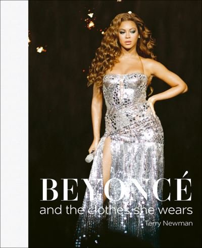 Beyonce: and the clothes she wears - the clothes they wear - Terry Newman - Bøger - ACC Art Books - 9781788842433 - 8. april 2024