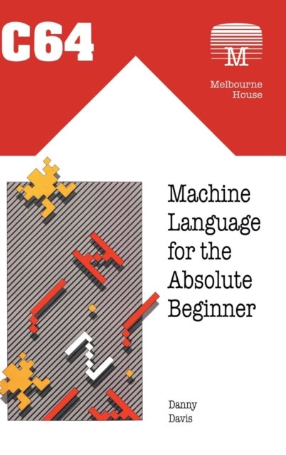Cover for Danny Davis · C64 Machine Language for the Absolute Beginner (Hardcover Book) (2022)