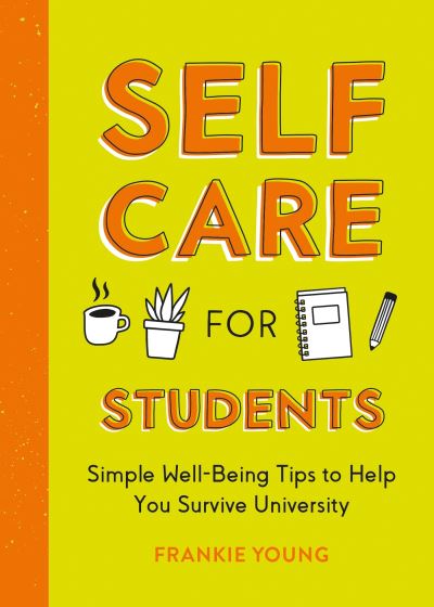 Cover for Frankie Young · Self-Care for Students: Simple Well-Being Tips to Help You Survive University (Paperback Book) (2023)