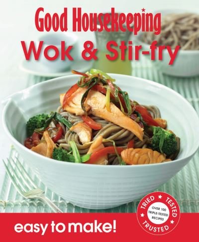 Cover for Good Housekeeping Institute · Good Housekeeping Easy To Make! Wok &amp; Stir Fry: Over 100 Triple-Tested Recipes - Easy to Make! (Paperback Bog) (2011)