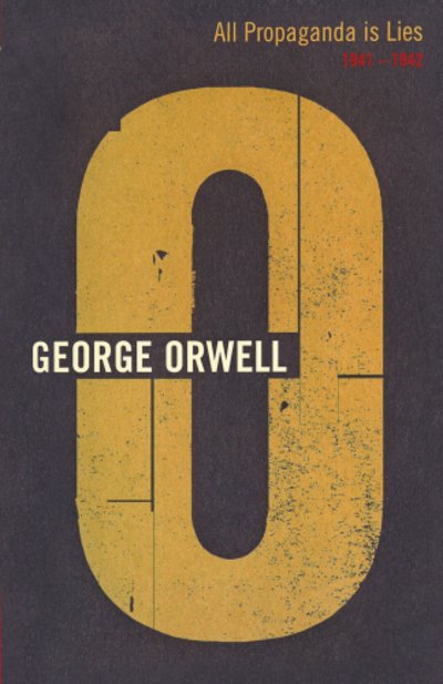 All Propaganda Is Lies: 1941 - 1942 - George Orwell - Libros - Vintage Publishing - 9781846559433 - 9 de febrero de 2015