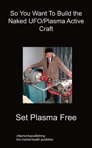 Cover for Set Plasma Free · So You Want To Build the Naked UFO / Plasma Active Craft (Paperback Book) (2010)
