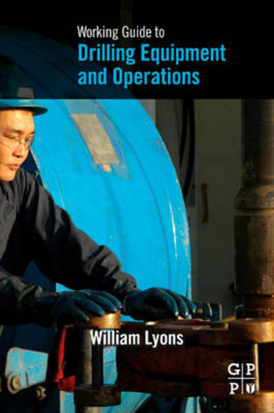 Cover for Lyons, William (Technical Advisor (Retired) Chevron, Houston, TX) · Working Guide to Drilling Equipment and Operations (Paperback Book) (2009)
