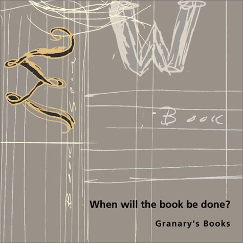 Cover for Charles Bernstein · When Will the Book Be Done? (Paperback Book) (2001)