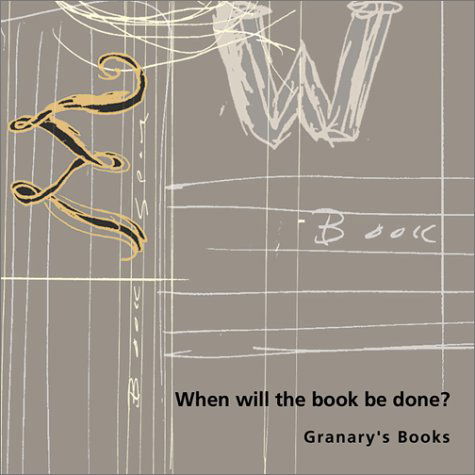 When Will The Book Be Done?: Granary's Books - Charles Bernstein - Libros - Granary Books - 9781887123433 - 22 de marzo de 2001