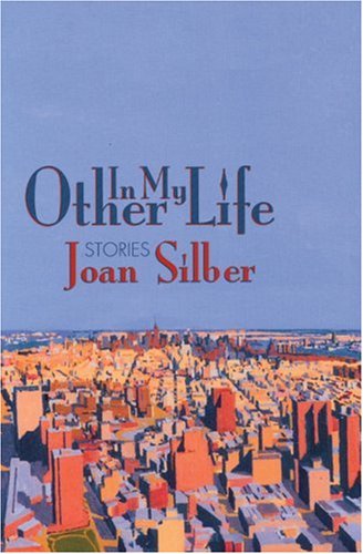 Cover for Joan Silber · In My Other Life: Stories (Taschenbuch) [1st edition] (2000)